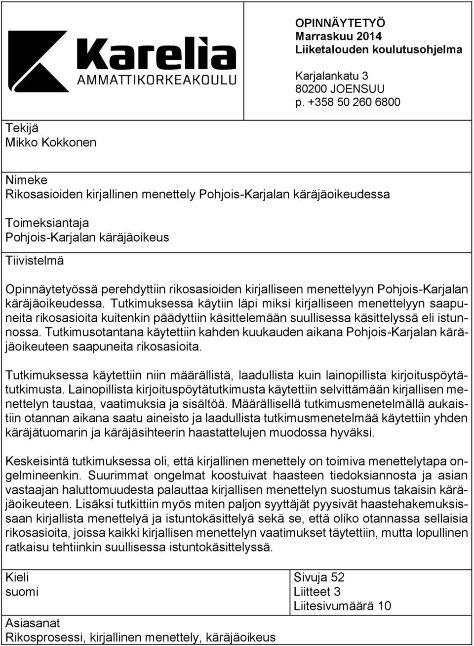 perehdyttiin rikosasioiden kirjalliseen menettelyyn Pohjois-Karjalan käräjäoikeudessa.