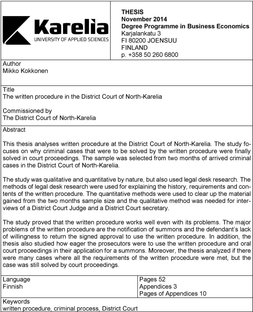 Court of North-Karelia. The study focuses on why criminal cases that were to be solved by the written procedure were finally solved in court proceedings.