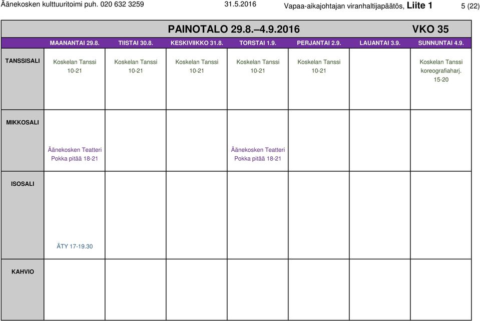 4.9.2016 VKO 35 MAANANTAI 29.8. TIISTAI 30.8. KESKIVIIKKO 31.8. TORSTAI 1.9. PERJANTAI 2.