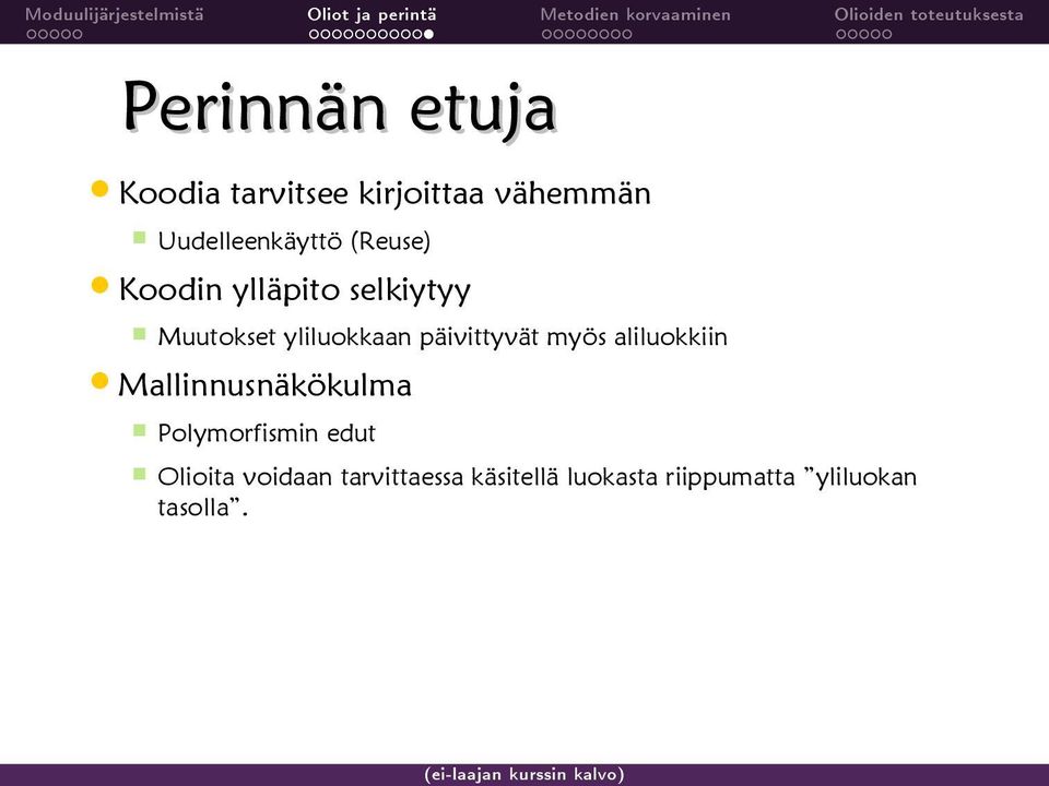 yliluokkaan päivittyvät myös aliluokkiin Mallinnusnäkökulma Polymorfismin