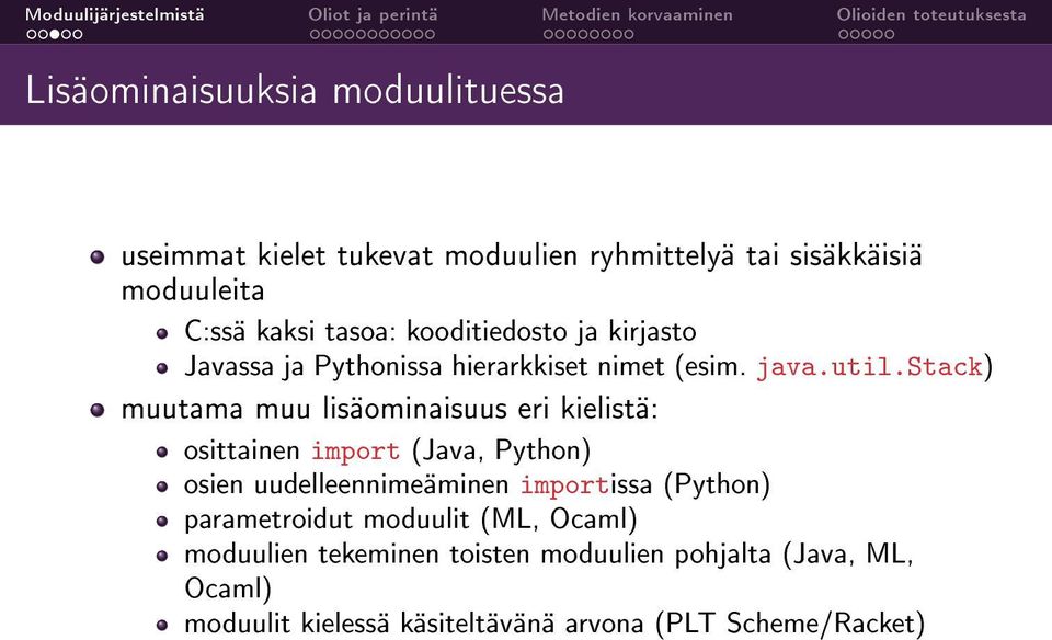 stack) muutama muu lisäominaisuus eri kielistä: osittainen import (Java, Python) osien uudelleennimeäminen importissa