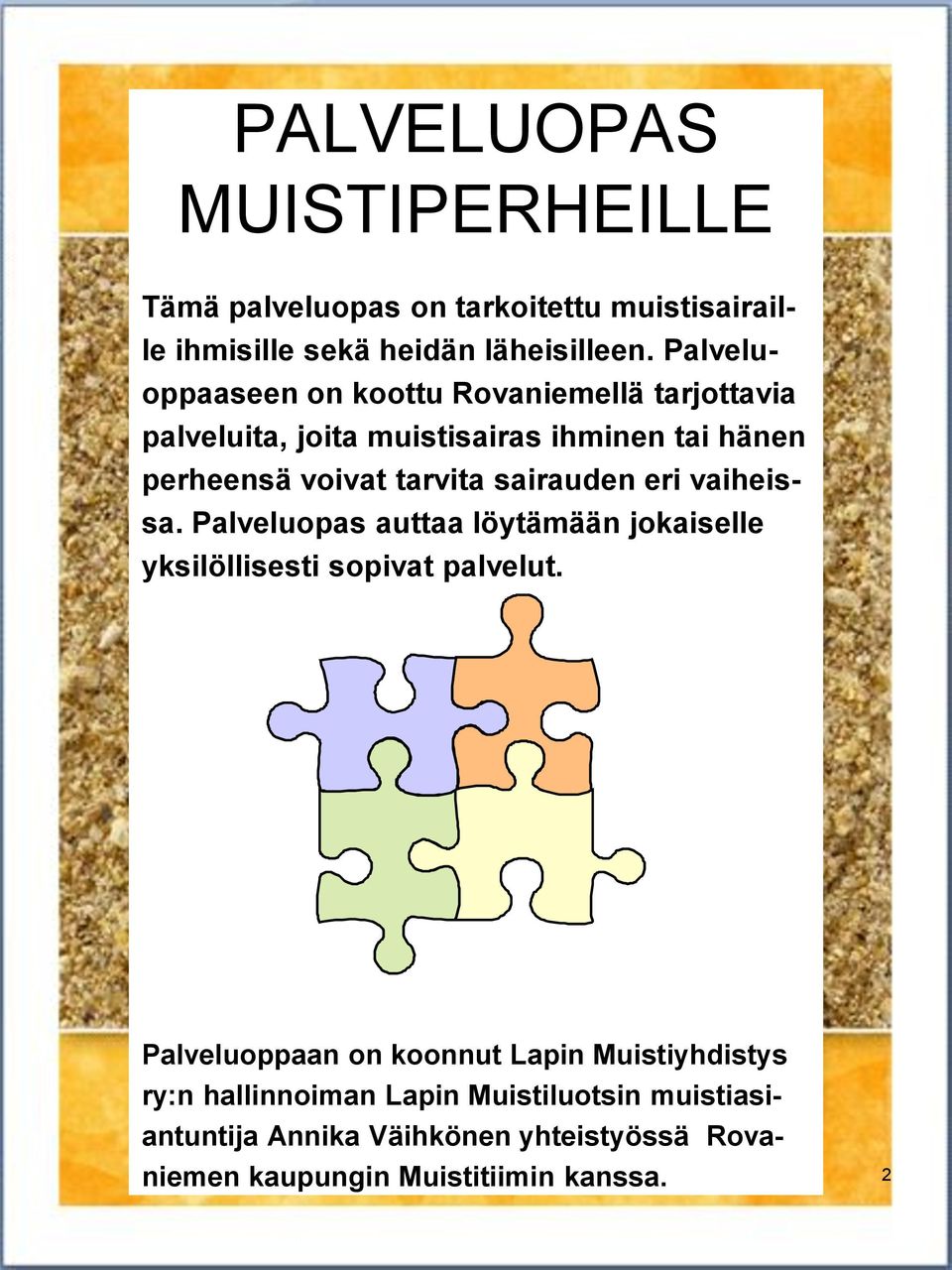 sairauden eri vaiheissa. Palveluopas auttaa löytämään jokaiselle yksilöllisesti sopivat palvelut.