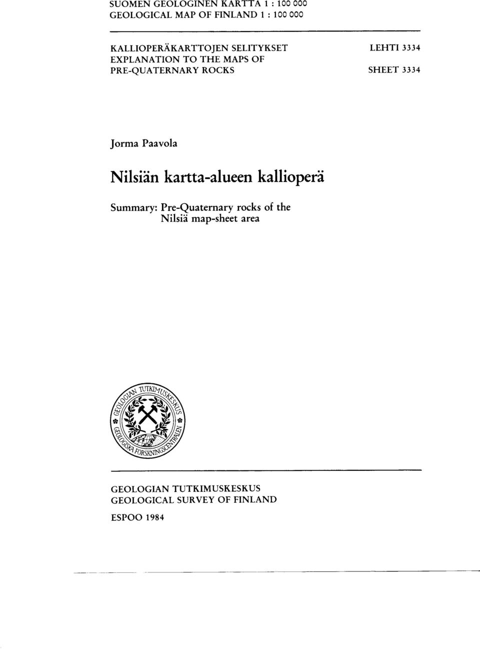 ROCKS SHEET 3334 forma Paavola Nilsian kartta-alueen kalliopera Summary :