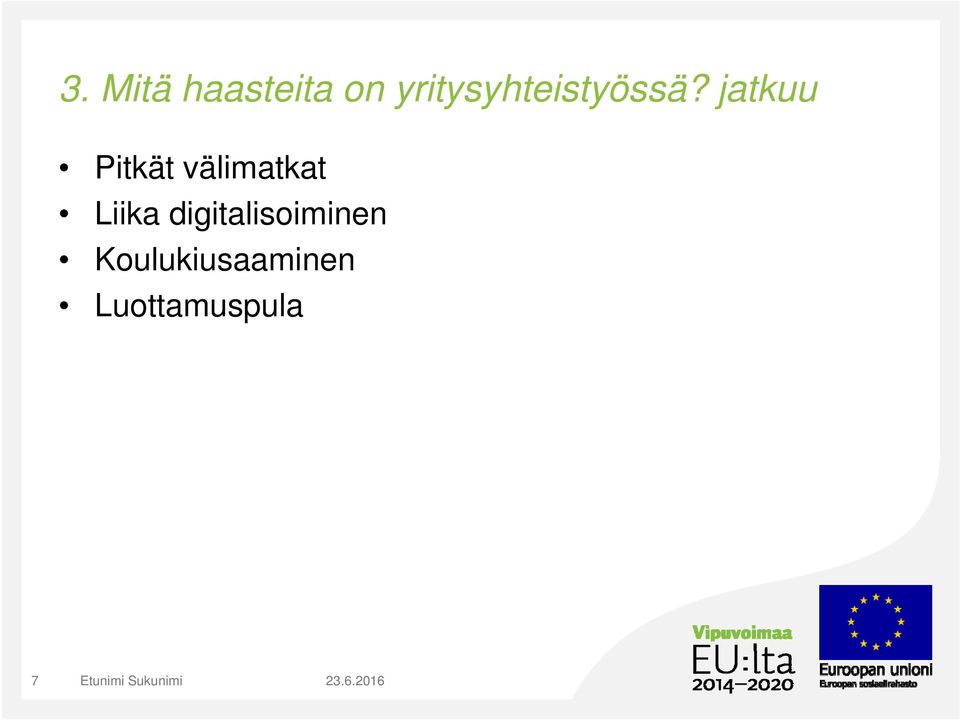 jatkuu Pitkät välimatkat Liika