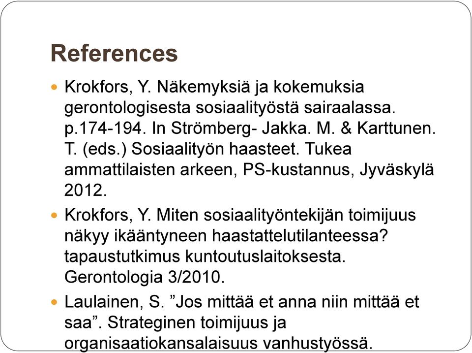 Miten sosiaalityöntekijän toimijuus näkyy ikääntyneen haastattelutilanteessa? tapaustutkimus kuntoutuslaitoksesta.