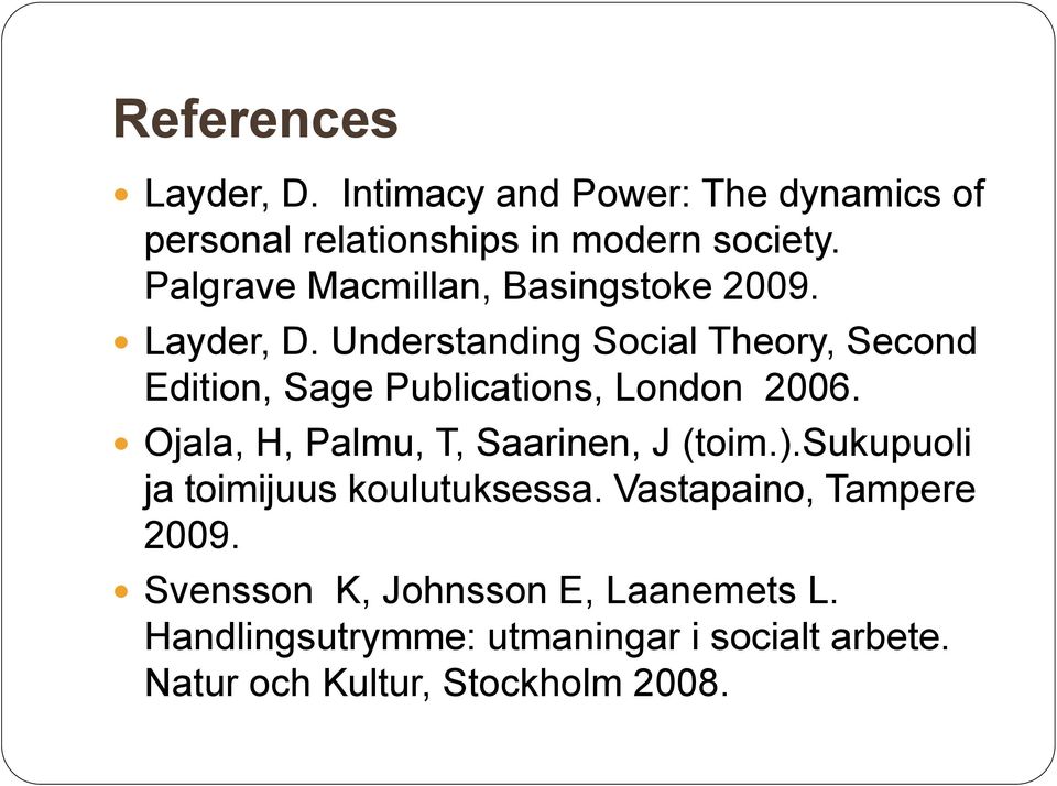 Understanding Social Theory, Second Edition, Sage Publications, London 2006.