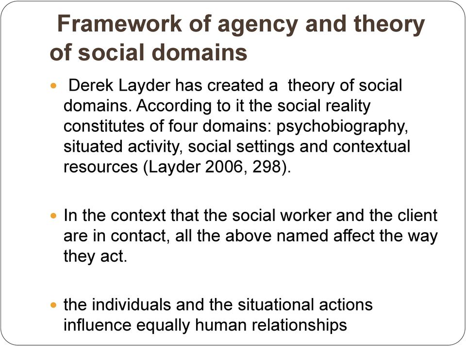 settings and contextual resources (Layder 2006, 298).