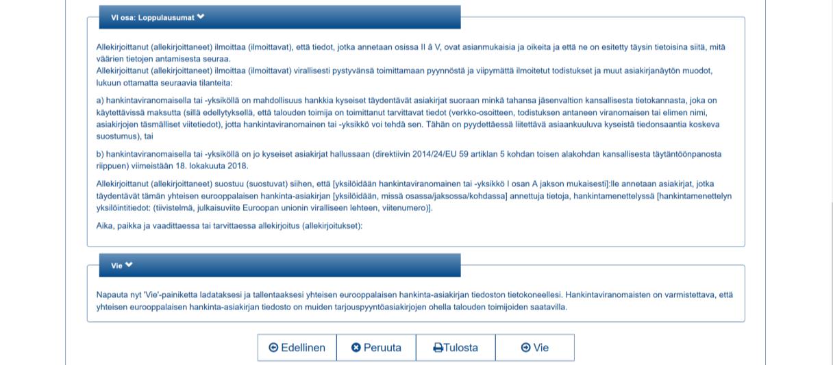 Halutessasi voit tulostaa täyttämäsi ESPD-lomakkeen, jolloin organisaationne voi allekirjoituksellaan vahvistaa lomakkeella annetut tiedot. Allekirjoitus ei ole kuitenkaan välttämätön. 19.