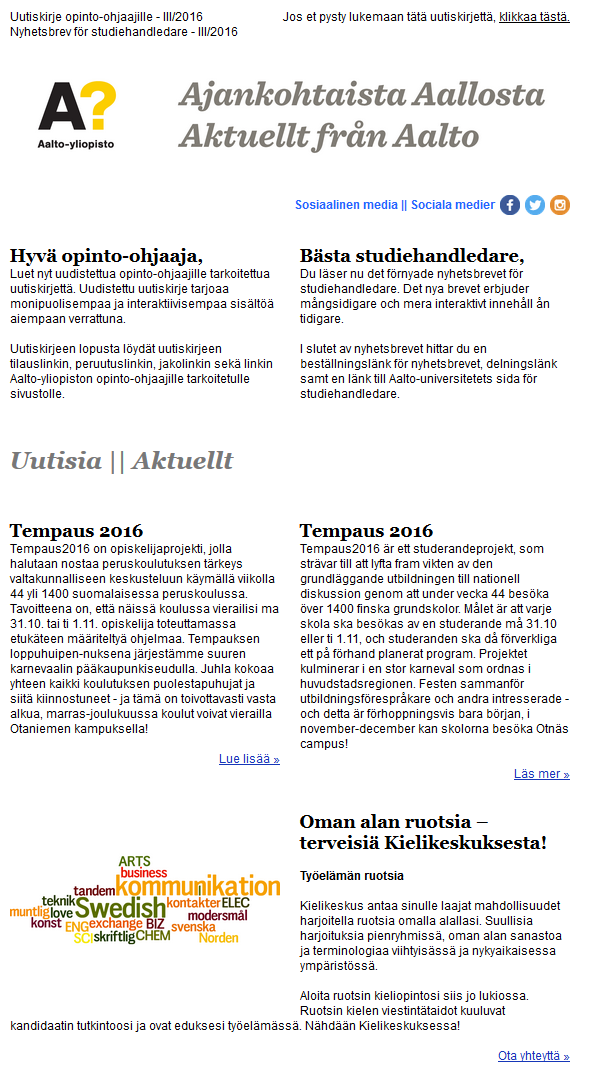 Tilaa opojen uutiskirje! Aalto-yliopiston opoille tarkoitettu uutiskirje kertoo viimeisimmät vinkit hakemiseen ja muistuttelee tärkeistä päivämääristä.