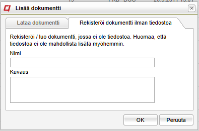 Dokumentti ilman tiedostoa voidaan luoda/rekisteröidä klikkaamalla Lisää dokumentti -painiketta työkalupalkissa ja valitsemalla Rekisteröi dokumentti ilman tiedostoa.