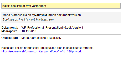 Ruutu, josta voit avata tarkastettavan/hyväksyttävän dokumentin, avautuu automaattisesti. Näytä tarkastushistoria -linkistä näet muiden osallistujien vastaukset ja edellisten tarkastusten tietoja.