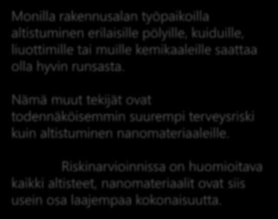 Muistettavaa Monilla rakennusalan työpaikoilla altistuminen erilaisille pölyille, kuiduille, liuottimille tai muille kemikaaleille saattaa olla hyvin runsasta.