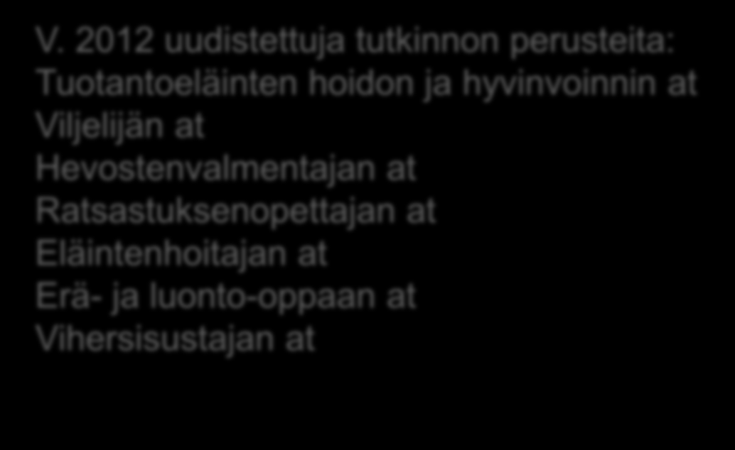 Luonnonvara- ja ympäristöalan tutkintojen perusteiden uudistamisen tilanne V.