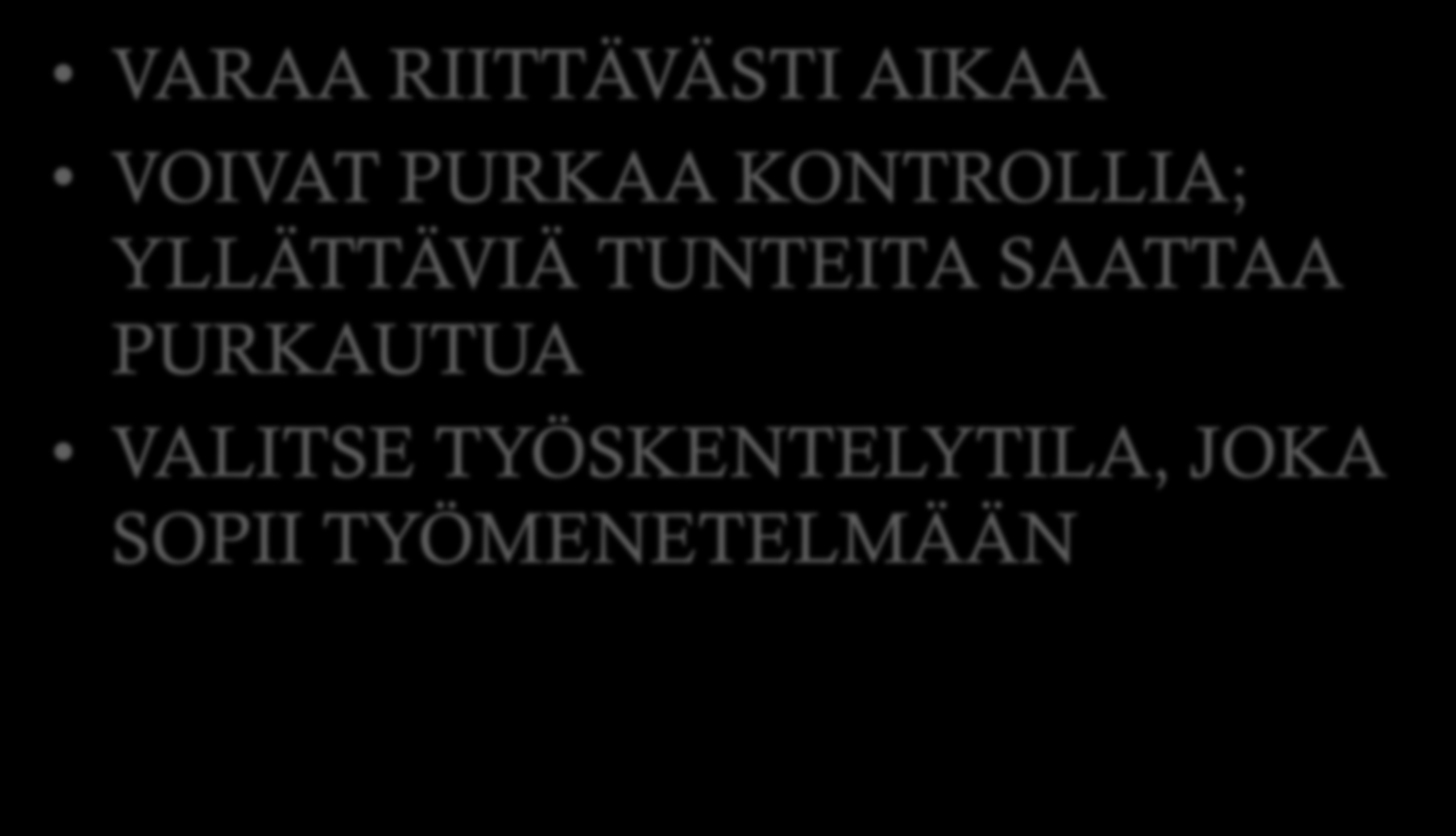 2.TOIMINNALISISTA TYÖMENETELMISTÄ VARAA RIITTÄVÄSTI AIKAA VOIVAT PURKAA KONTROLLIA;