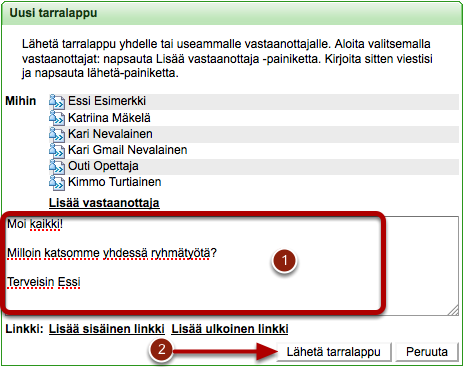 Lähetä tarralappu Klikkaa oikealta alhaalta Lähetä tarralappu. Muiden vastaanottajien lisääminen Valitsemasi vastaanottajat näkyvät nyt Mihin-listalla.