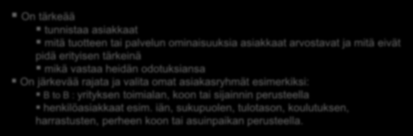 Liiketoimintasuunnitelma Tuotteet ja palvelut Asiakkaat ja markkinointi Onnistuaksesi yrittäjänä sinun täytyy tietää mikä on markkinatilanne mitä asiakkaasi odottavat sinulta ja tarjoamaltasi