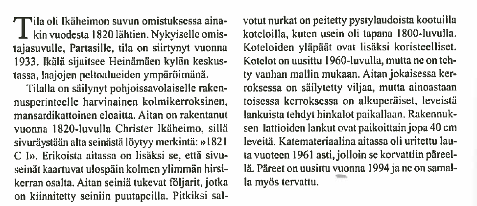 Ikälän tila sijaitsee Heinämäen kylän keskustassa, laajojen peltoaukeiden ympäröimänä.