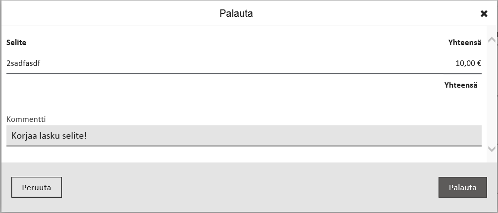 Toukokuu 2016 47 (57) 6.4.2 Takaisin Takaisin painikkeella palataan Hyväksyntä välilehdelle. 6.4.3 Palauta Palauta painikkeella Hyväksyjä voi lähettää laskun takaisin tekijälle korjauksia tai poistoa varten.