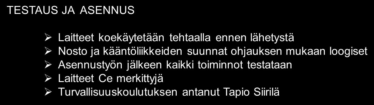 LAITTEIDEN TURVALLISUUS TEHDASSUUNNITTELU / HITSAUKSEN TYÖPISTEET / KOKOONPANON TYÖPISTEET RAKENTEET HYDRAULIIKKA LOGIIKKA VAIHTEET TYÖNTEKIJÄT Työntekijän opastaminen ja