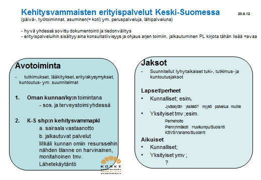 Palvelua ei käytetä tai sitä pyydetään tilanteeseen nähden liian myöhään - toimet ovat silloin raskaampia ja hyöty saattaa olla vähäisempää.