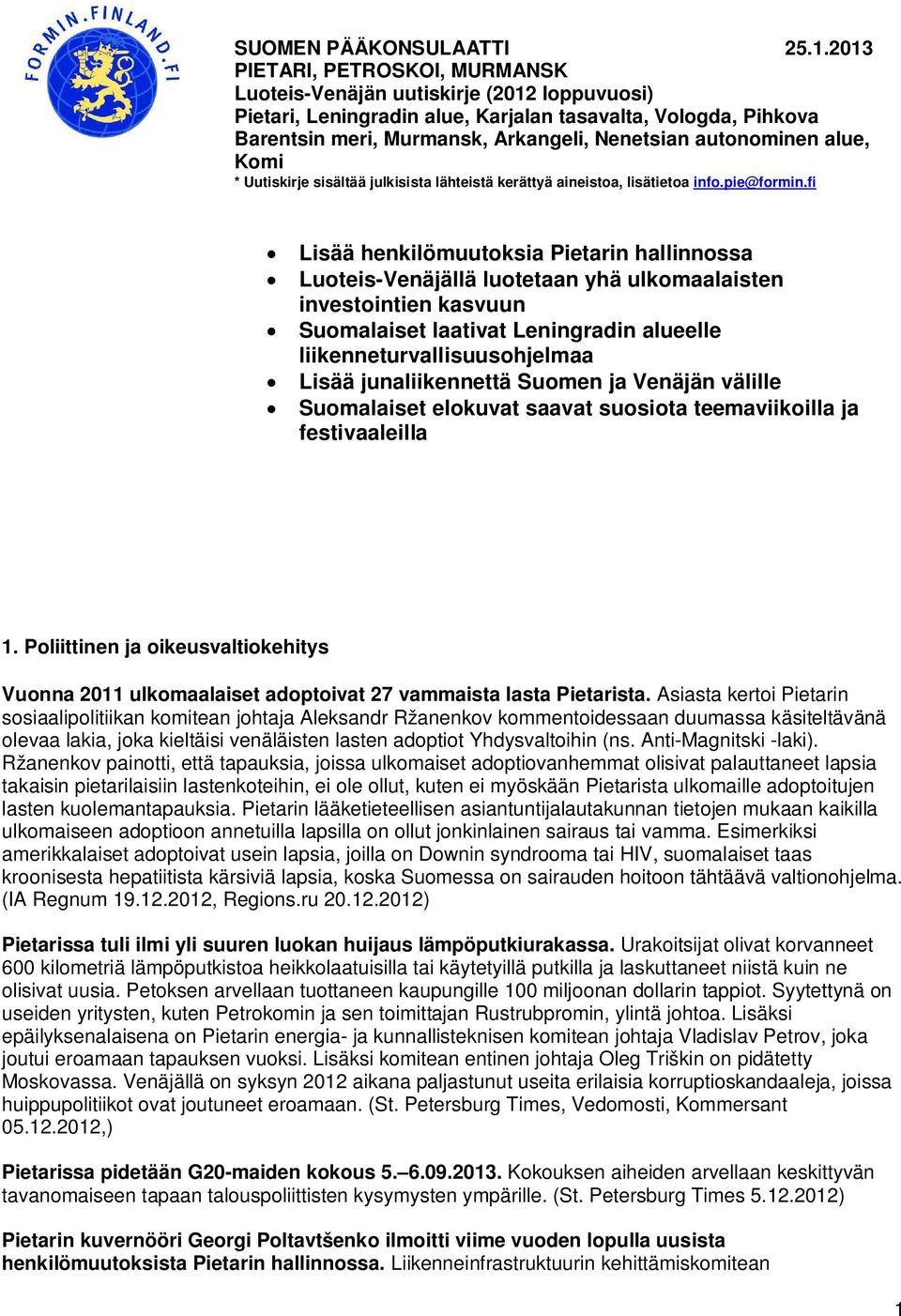 autonominen alue, Komi * Uutiskirje sisältää julkisista lähteistä kerättyä aineistoa, lisätietoa info.pie@formin.