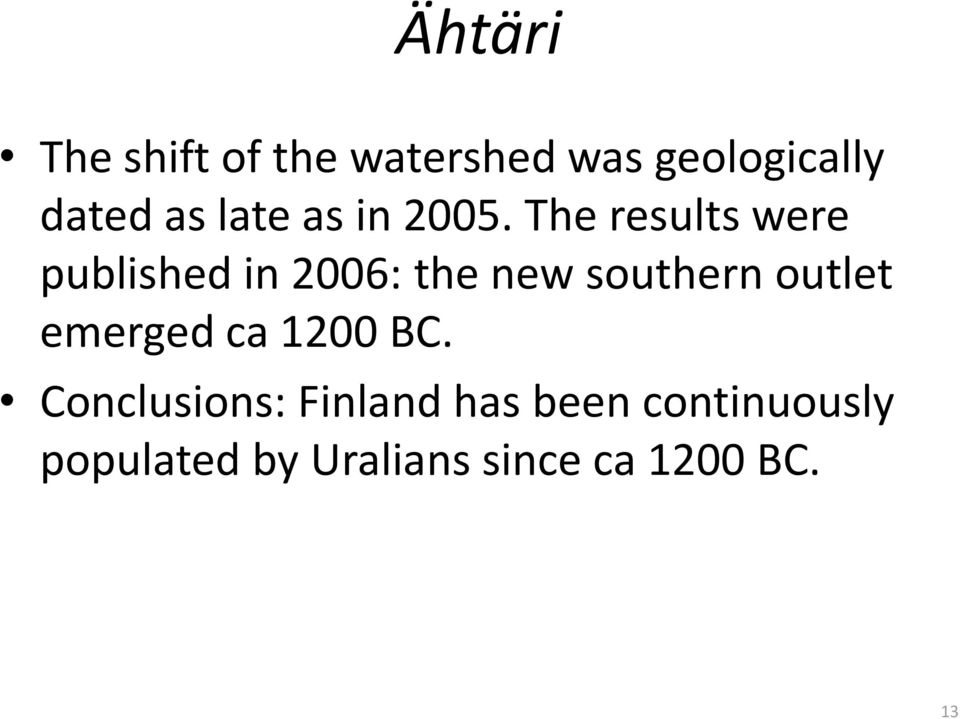 The results were published in 2006: the new southern outlet