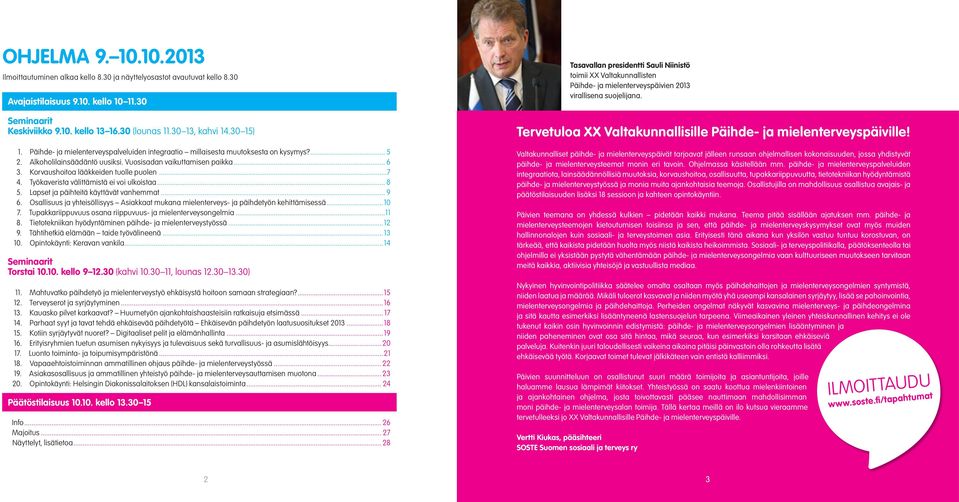 Korvaushoitoa lääkkeiden tuolle puolen...7 4. Työkaverista välittämistä ei voi ulkoistaa... 8 5. Lapset ja päihteitä käyttävät vanhemmat... 9 6.