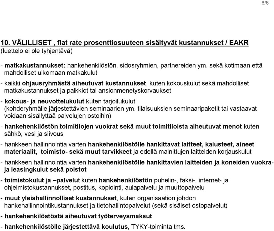 kokous- ja neuvottelukulut kuten tarjoilukulut (kohderyhmälle järjestettävien seminaarien ym.