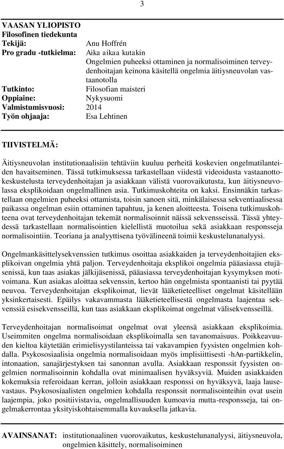 perheitä koskevien ongelmatilanteiden havaitseminen.