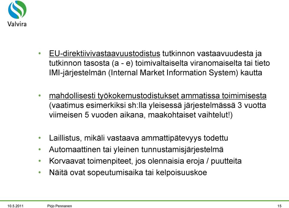 järjestelmässä 3 vuotta viimeisen 5 vuoden aikana, maakohtaiset vaihtelut!