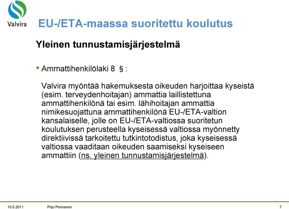 lähihoitajan ammattia nimikesuojattuna ammattihenkilönä EU-/ETA-valtion kansalaiselle, jolle on EU-/ETA-valtiossa suoritetun koulutuksen