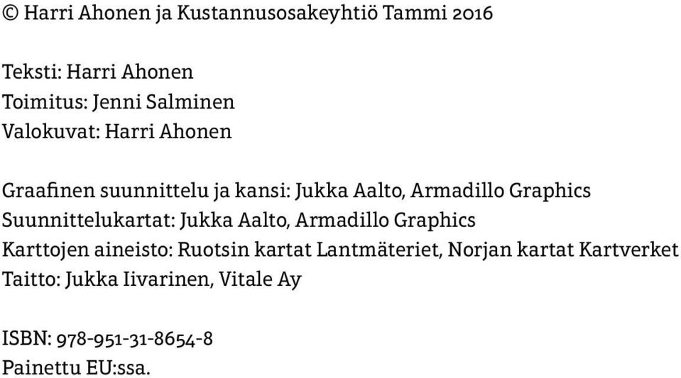 Suunnittelukartat: Jukka Aalto, Armadillo Graphics Karttojen aineisto: Ruotsin kartat