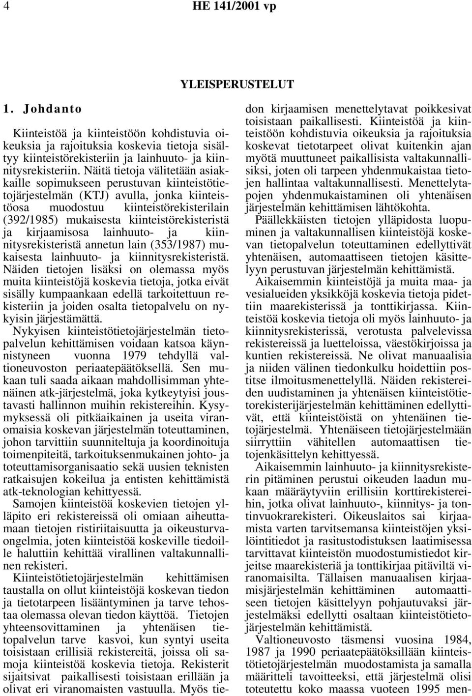 kiinteistörekisteristä ja kirjaamisosa lainhuuto- ja kiinnitysrekisteristä annetun lain (353/1987) mukaisesta lainhuuto- ja kiinnitysrekisteristä.