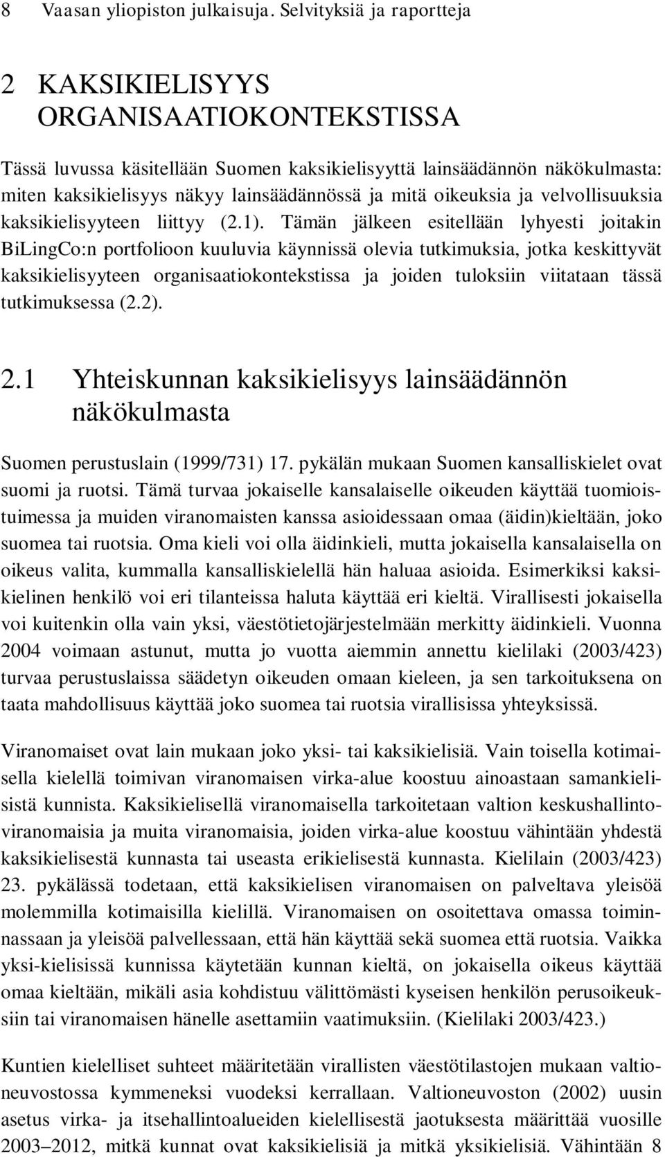 oikeuksia ja velvollisuuksia kaksikielisyyteen liittyy (2.1).