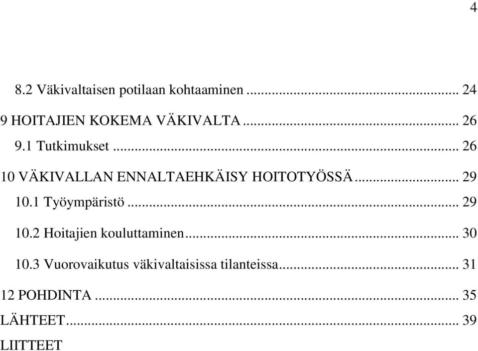 1 Työympäristö... 29 10.2 Hoitajien kouluttaminen... 30 10.