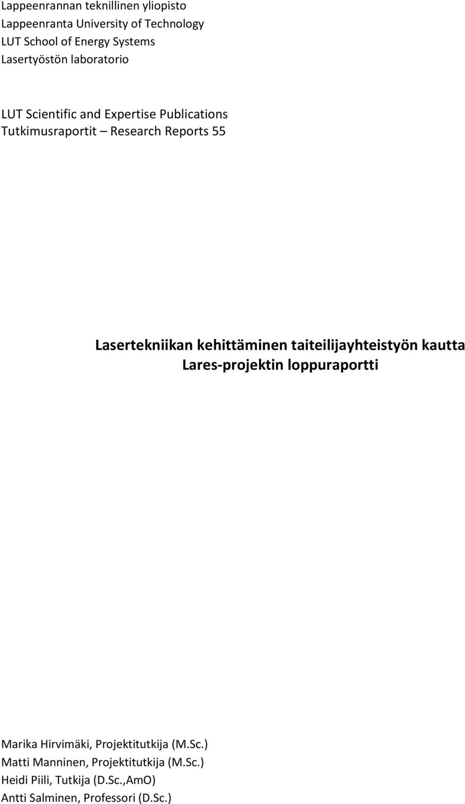 Lasertekniikan kehittäminen taiteilijayhteistyön kautta Lares-projektin loppuraportti Marika Hirvimäki,