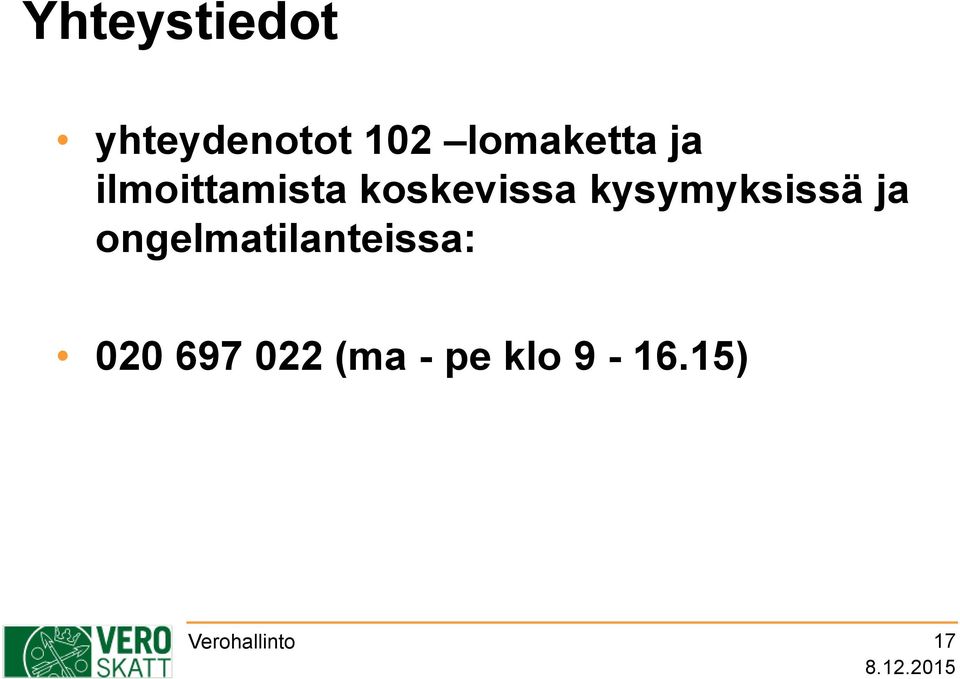 kysymyksissä ja ongelmatilanteissa: