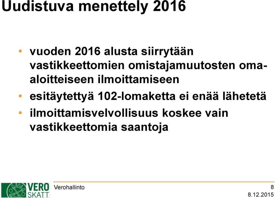 ilmoittamiseen esitäytettyä 102-lomaketta ei enää lähetetä