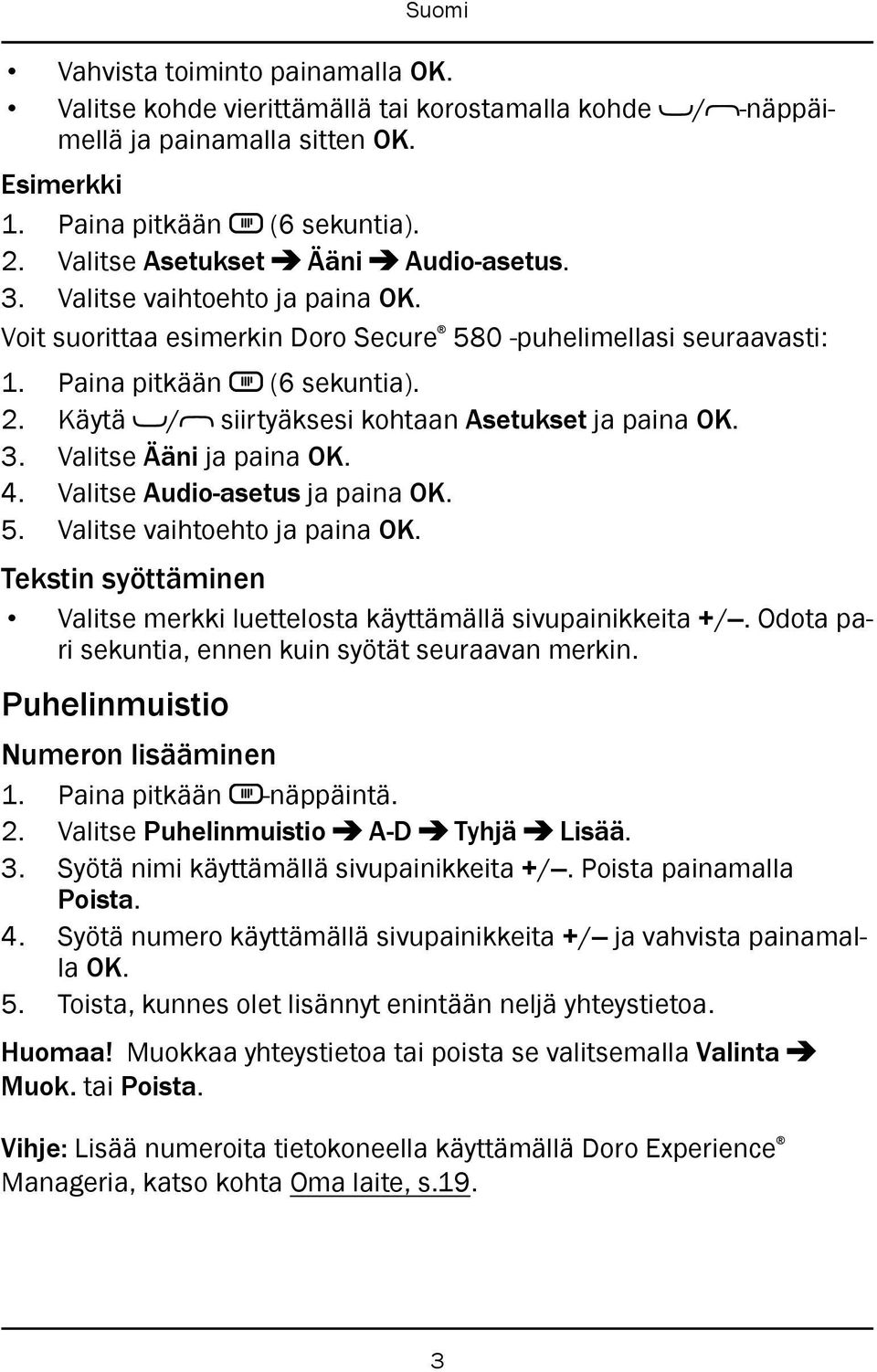 Käytä / siirtyäksesi kohtaan Asetukset ja paina OK. 3. Valitse Ääni ja paina OK. 4. Valitse Audio-asetus ja paina OK. 5. Valitse vaihtoehto ja paina OK.