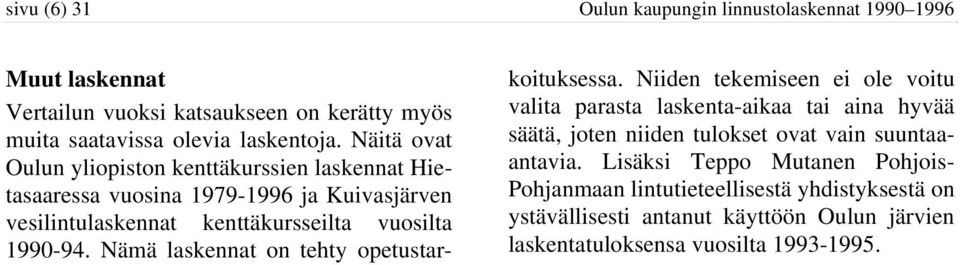 Nämä laskennat on tehty opetustarkoituksessa.