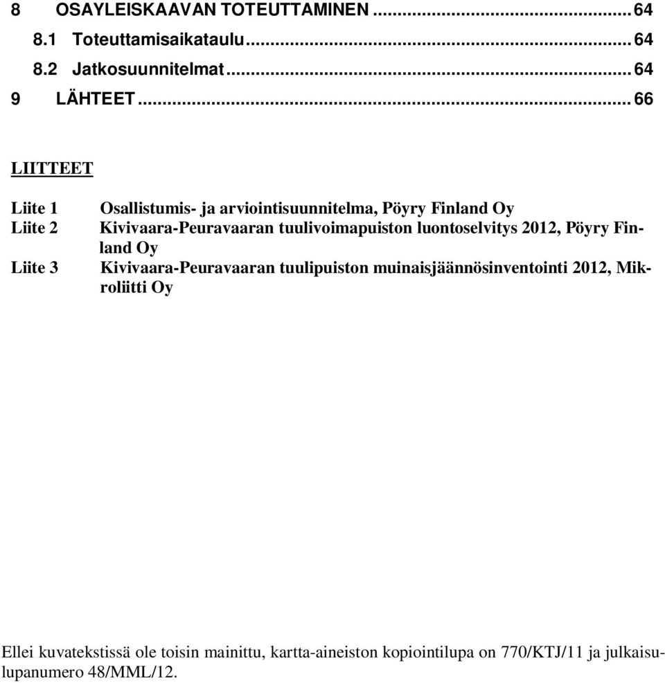 tuulivoimapuiston luontoselvitys 2012, Pöyry Finland Oy Kivivaara-Peuravaaran tuulipuiston muinaisjäännösinventointi