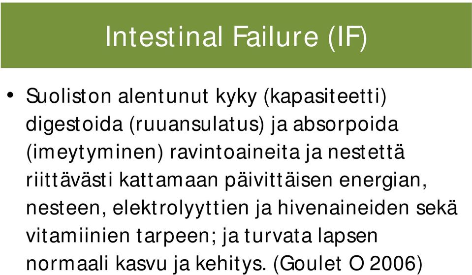 riittävästi kattamaan päivittäisen energian, nesteen, elektrolyyttien ja