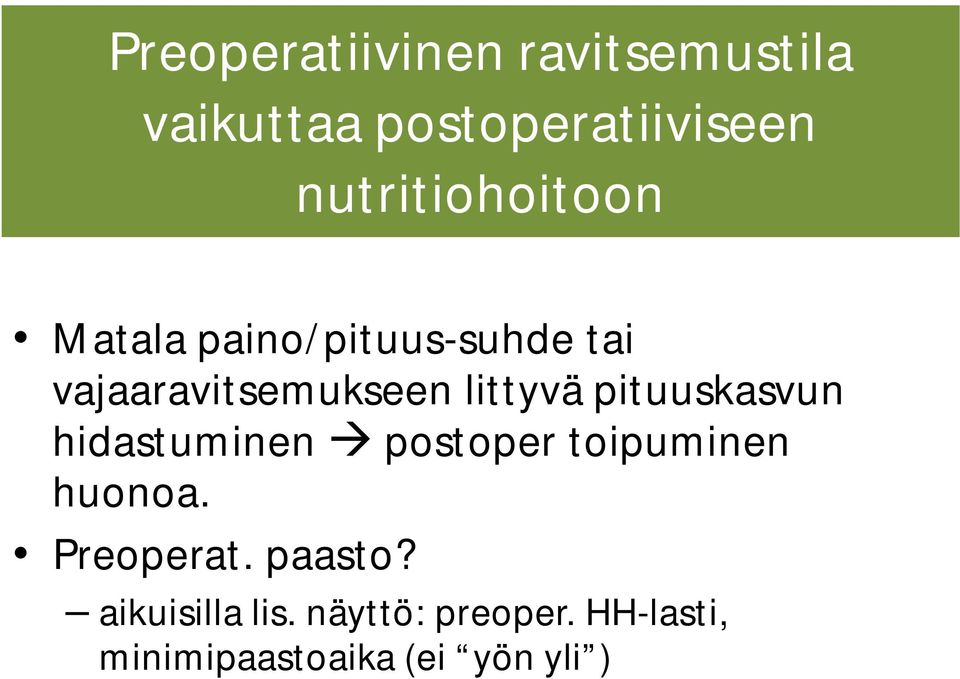 littyvä pituuskasvun hidastuminen postoper toipuminen huonoa.