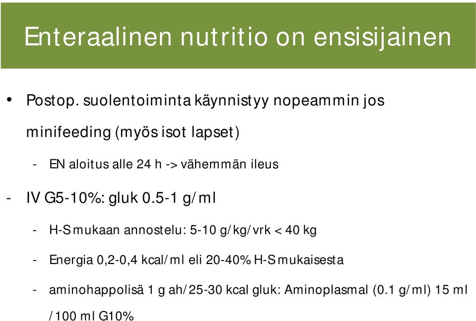 h -> vähemmän ileus - IV G5-10%: gluk 0.