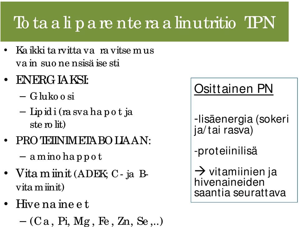 Vitamiinit (ADEK; C- ja B- vitamiinit) Hivenaineet (Ca, Pi, Mg, Fe, Zn, Se,.