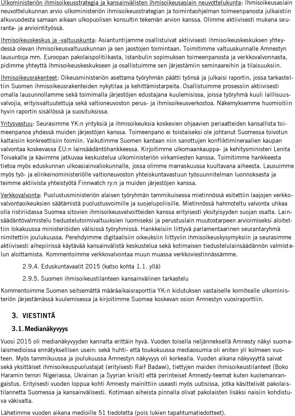 Ihmisoikeuskeskus ja -valtuuskunta: Asiantuntijamme osallistuivat aktiivisesti ihmisoikeuskeskuksen yhteydessä olevan ihmisoikeusvaltuuskunnan ja sen jaostojen toimintaan.