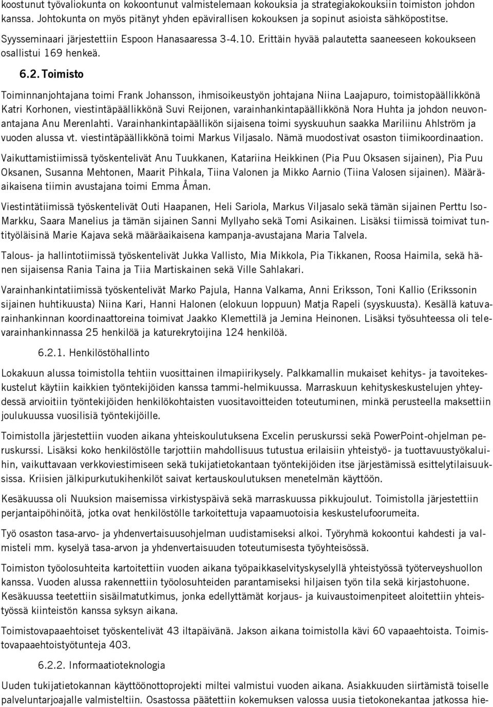 Erittäin hyvää palautetta saaneeseen kokoukseen osallistui 169 henkeä. 6.2.