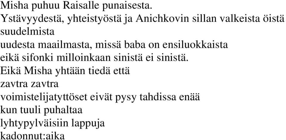 maailmasta, missä baba on ensiluokkaista eikä sifonki milloinkaan sinistä ei sinistä.