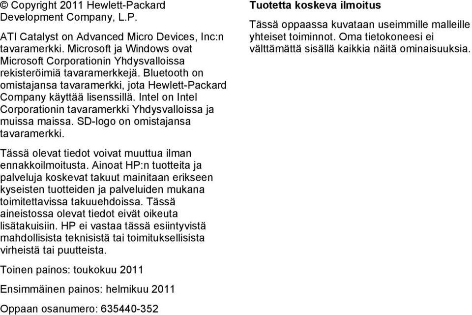 Intel on Intel Corporationin tavaramerkki Yhdysvalloissa ja muissa maissa. SD-logo on omistajansa tavaramerkki. Tässä olevat tiedot voivat muuttua ilman ennakkoilmoitusta.