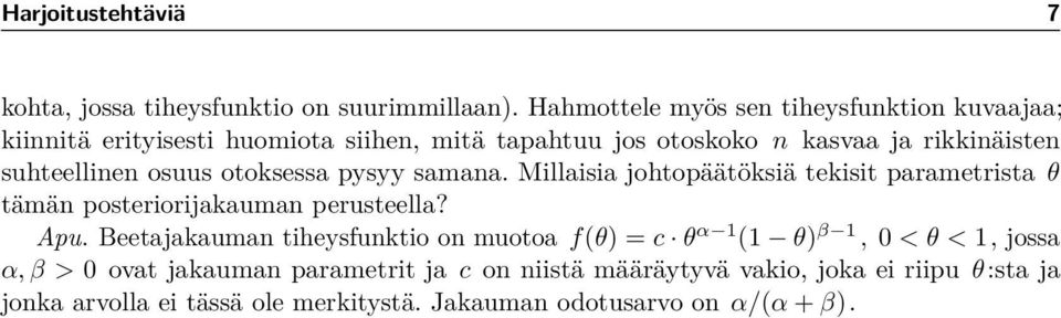 suhteellinen osuus otoksessa pysyy samana. Millaisia johtopäätöksiä tekisit parametrista θ tämän posteriorijakauman perusteella? Apu.